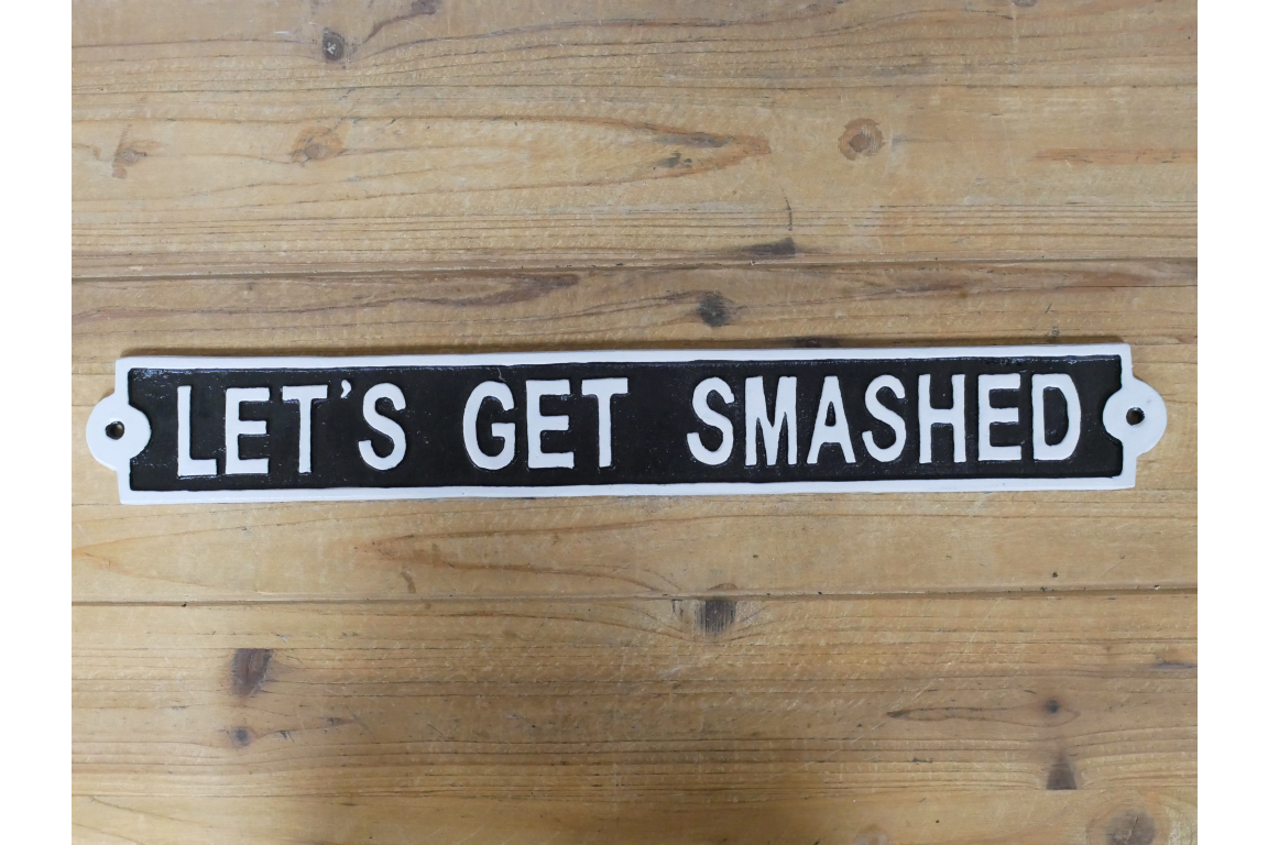 Sign - Lets Get Smashed