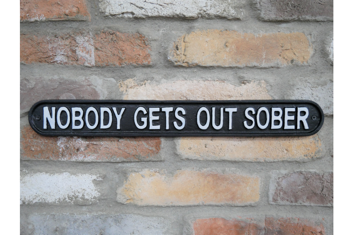 Sign - Nobody Gets Out Sober