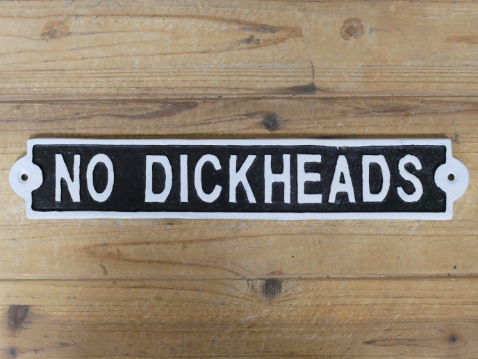 Sign - No Dickheads