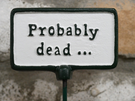 Plant Sign - Probably Dead
