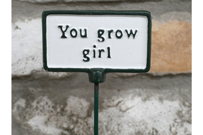 Plant Sign - You Grow Girl