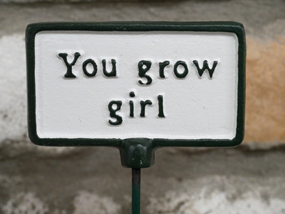 Plant Sign - You Grow Girl