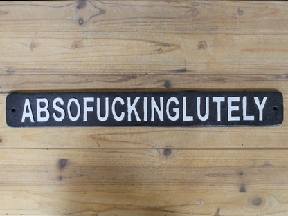 Sign - Absofuckinglutely