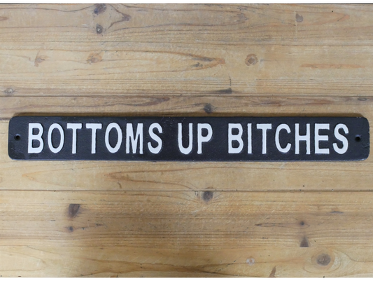 Sign - Bottoms Up Bitches