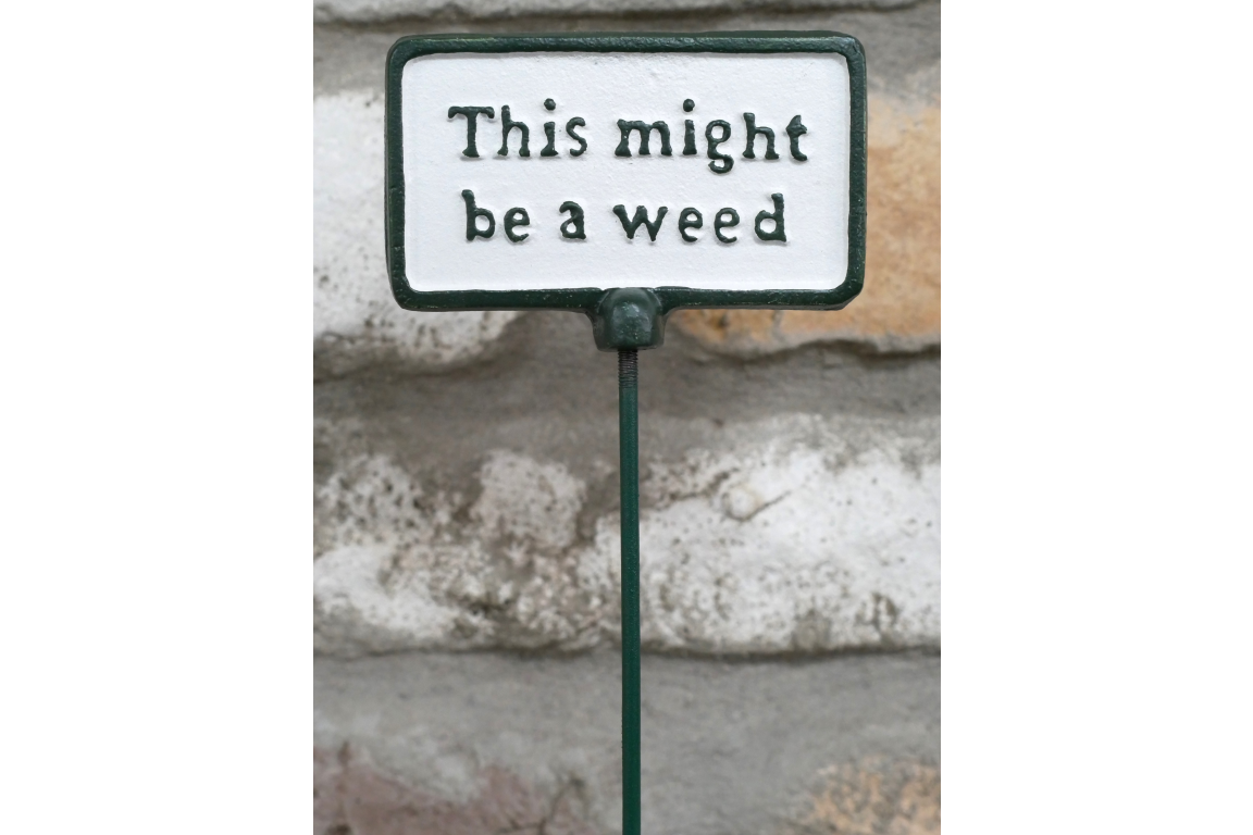 Plant Sign - Be A Weed