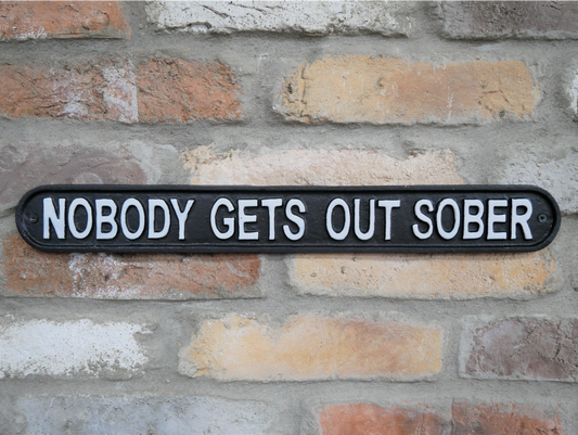 Sign - Nobody Gets Out Sober