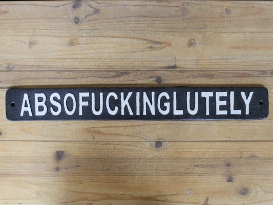 Sign - Absofuckinglutely