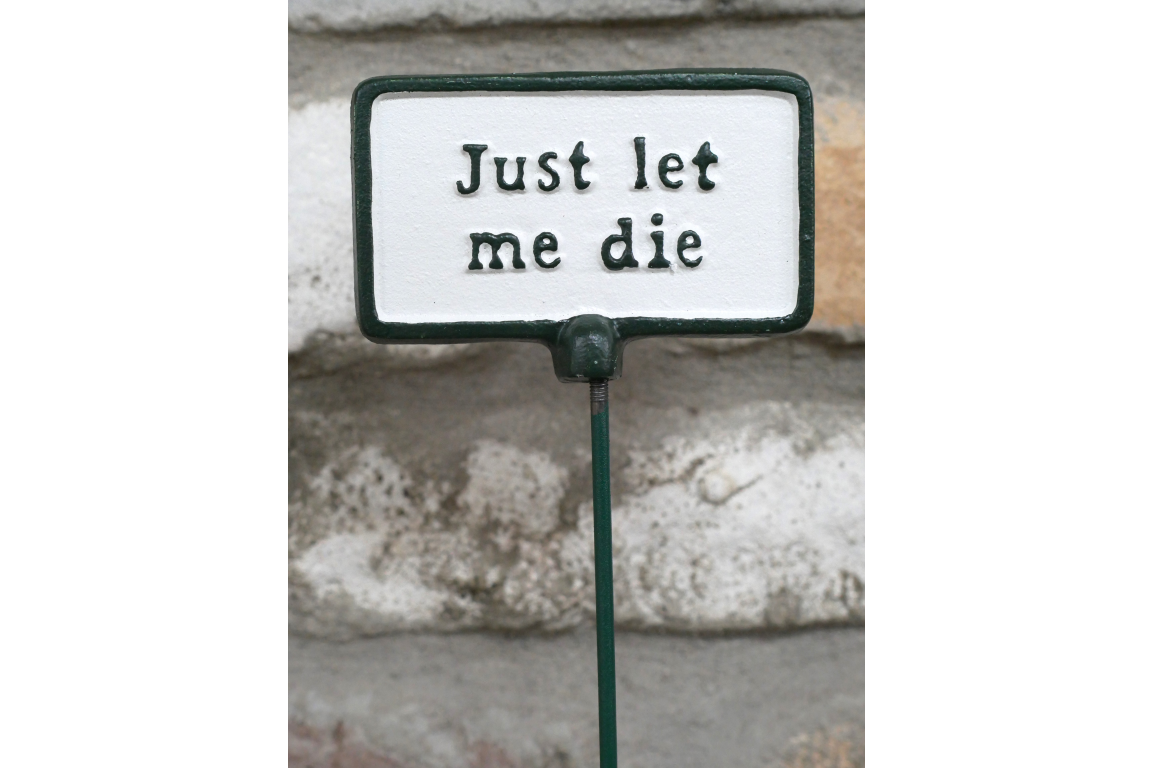 Plant Sign - Let Me Die