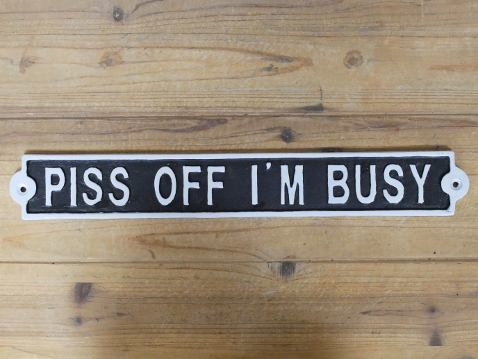 Sign - Piss Off I'm Busy