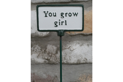 Plant Sign - You Grow Girl