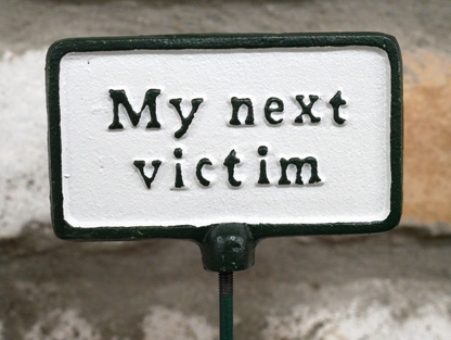 Plant Sign - My Next Victim
